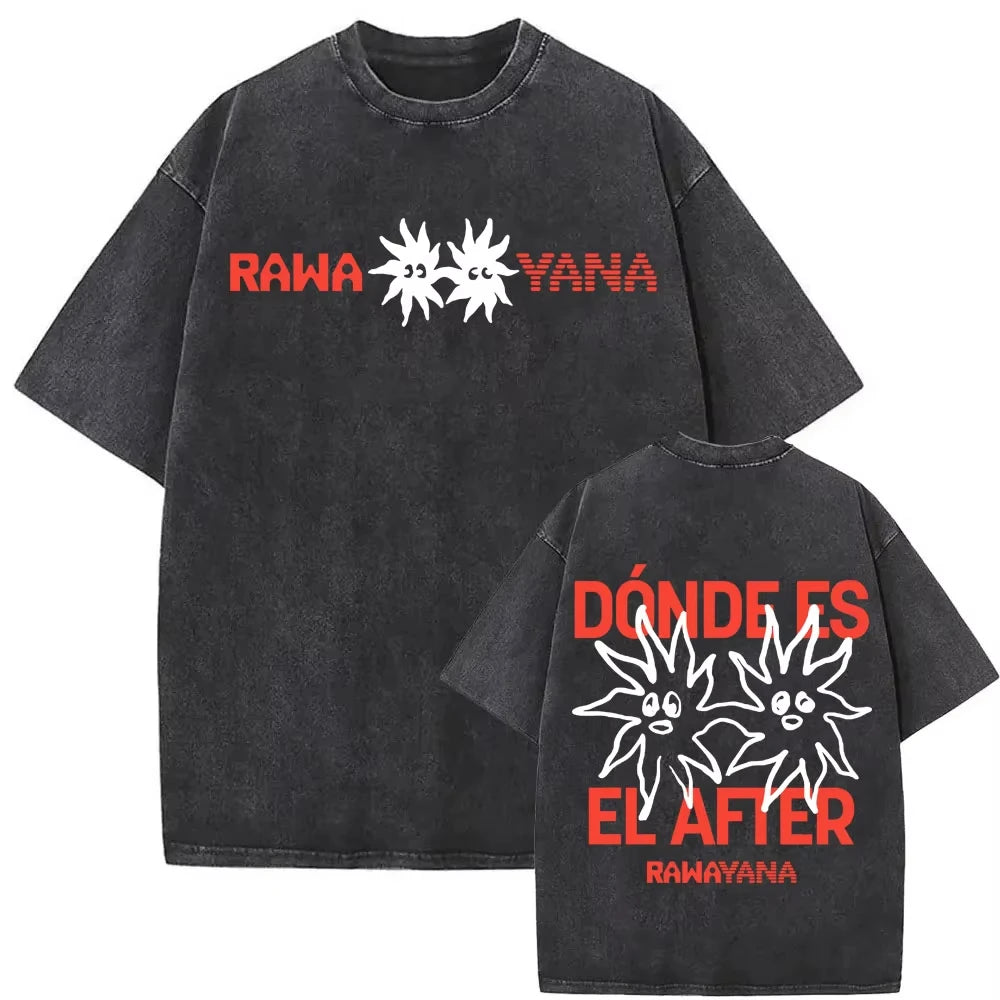 Rawayana Donde Es El After Vintage Washed T Shirt Men Women Harajuku Hip Hop Oversized T-shirts Summer Tops 100% Cotton T Shirts